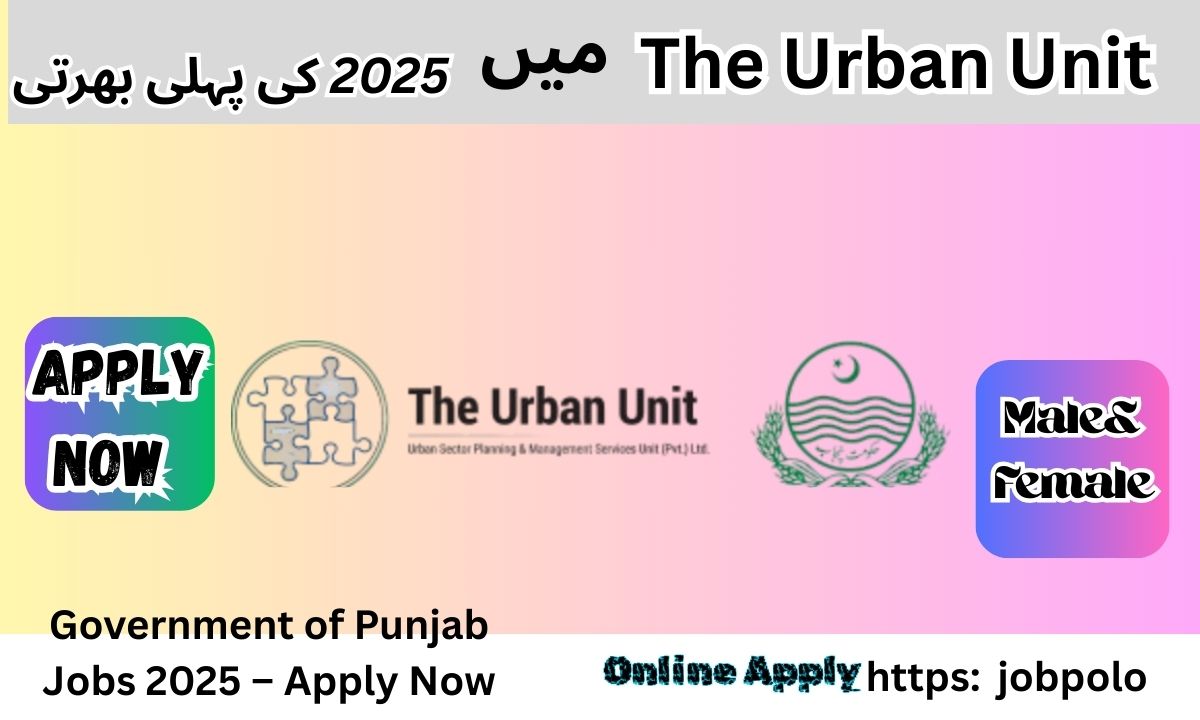 The Urban Unit Government of Punjab Jobs 2025 – Apply Now for Exciting Career Opportunities!